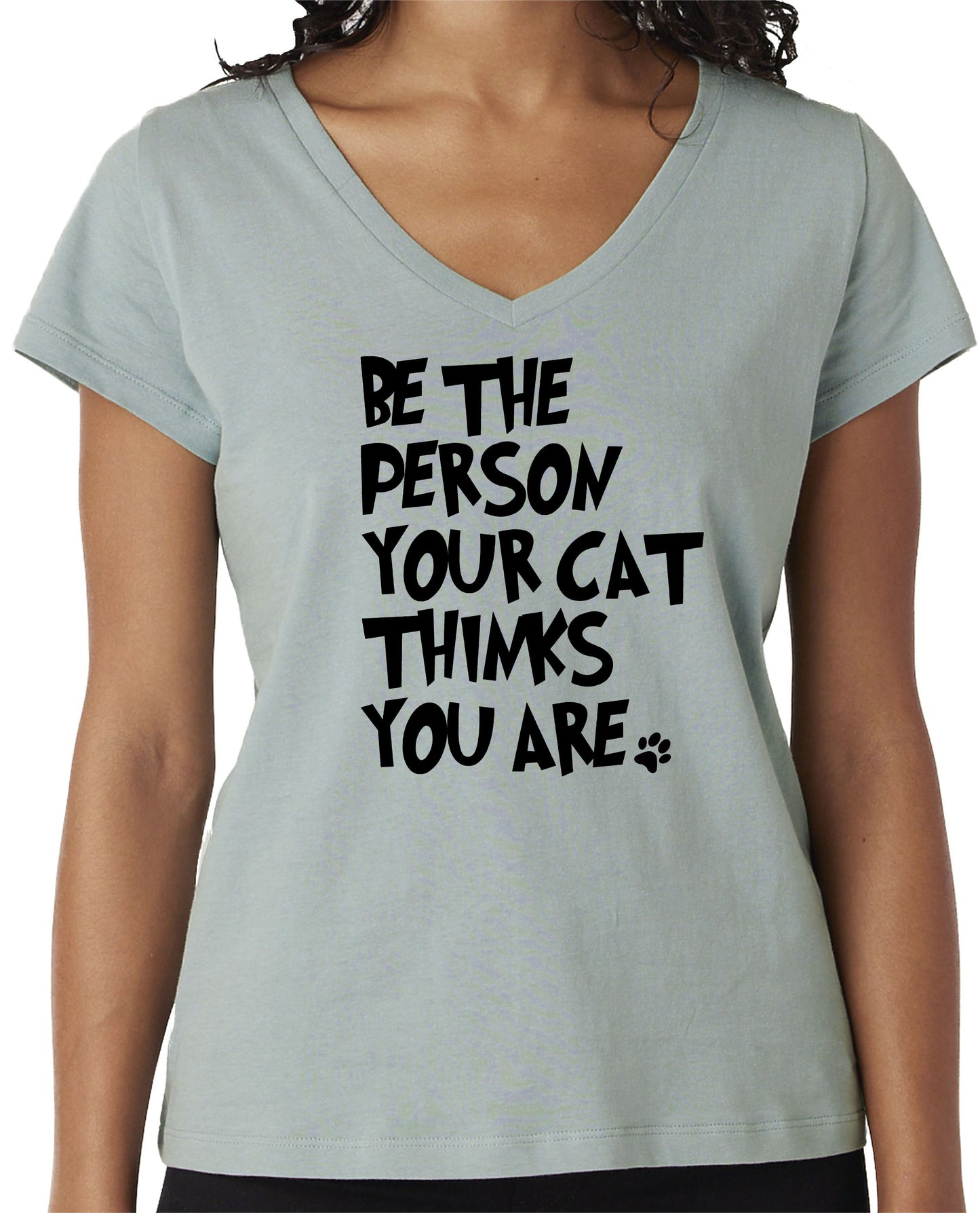 BE THE PERSON YOUR CAT THINKS YOU ARE