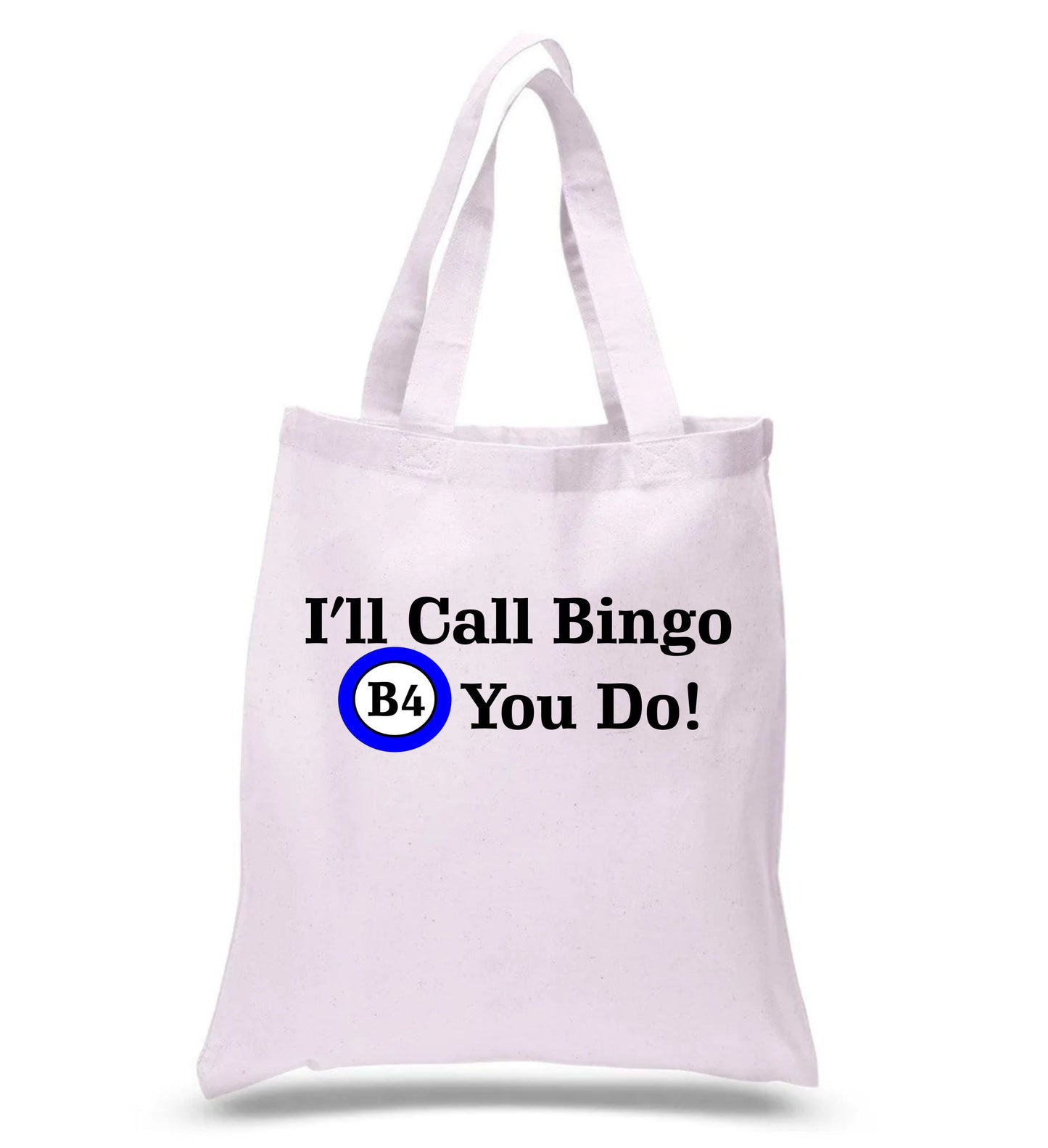 I'LL CALL BINGO B4 YOU - Tote Bag