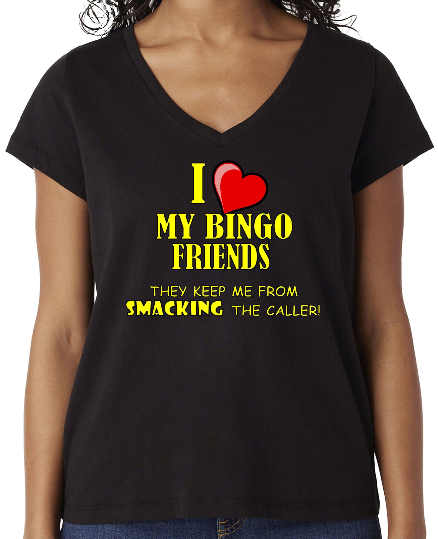 I LOVE MY BINGO FRIENDS - THEY KEEP ME FROM SMACKING THE CALLER