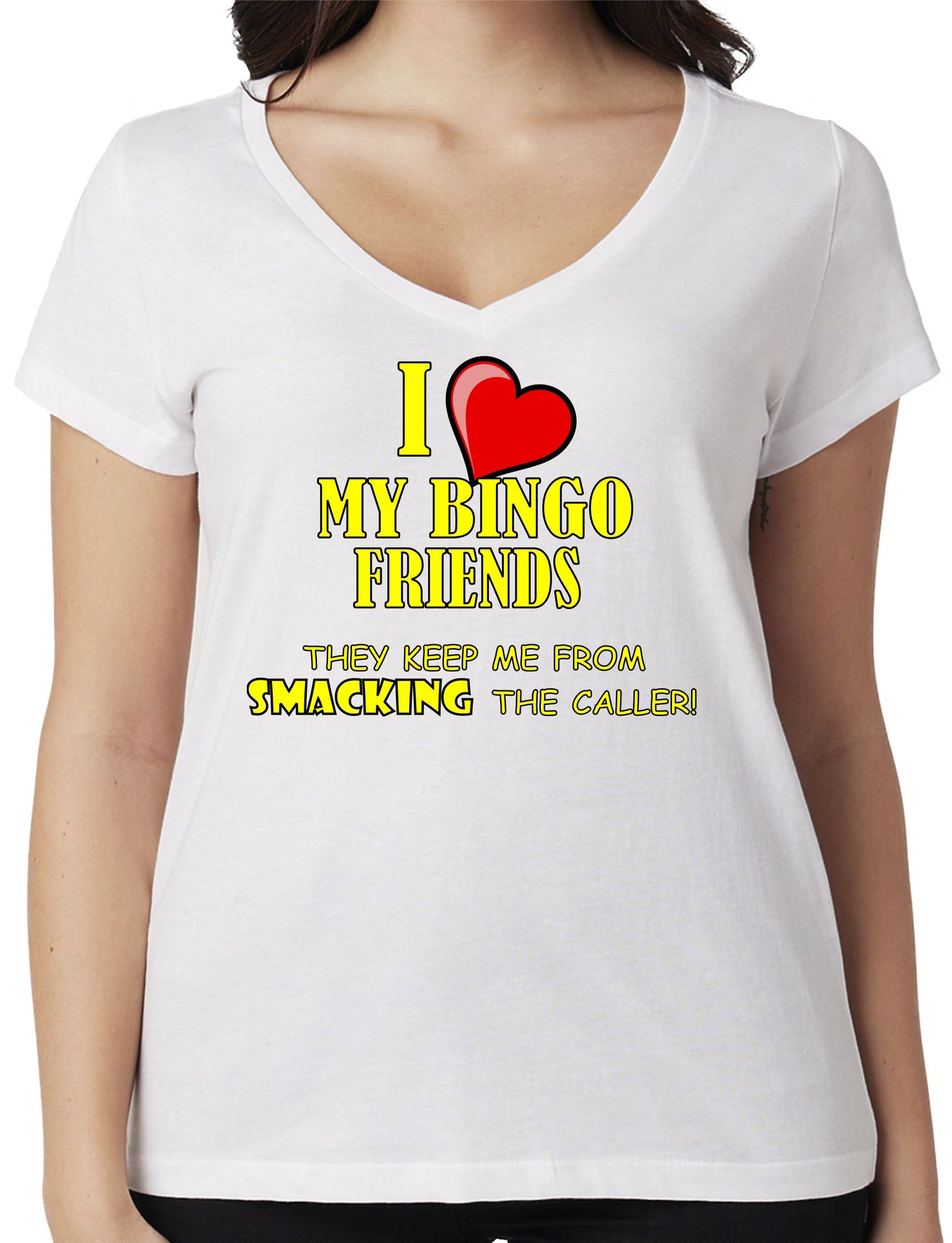 I LOVE MY BINGO FRIENDS - THEY KEEP ME FROM SMACKING THE CALLER