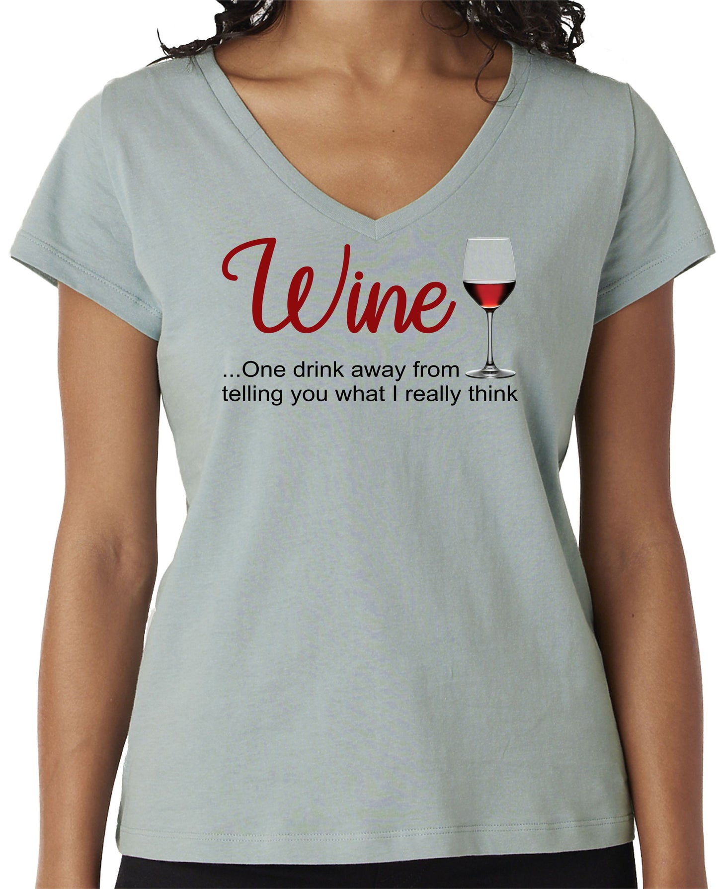 WINE...ONE DRINK AWAY FROM TELLING YOU WHAT I REALLY THINK