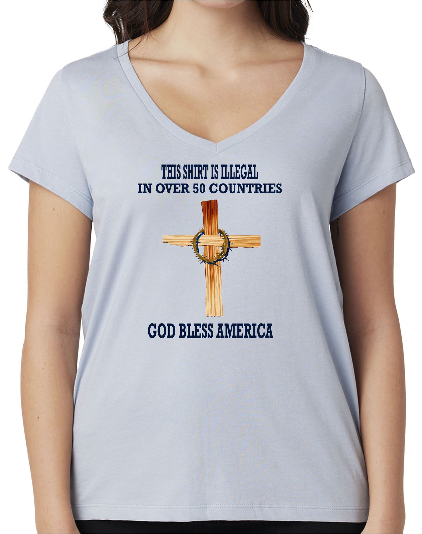 THIS SHIRT IS ILLEGAL IN OVER 50 COUNTRIES...GOD BLESS AMERICA