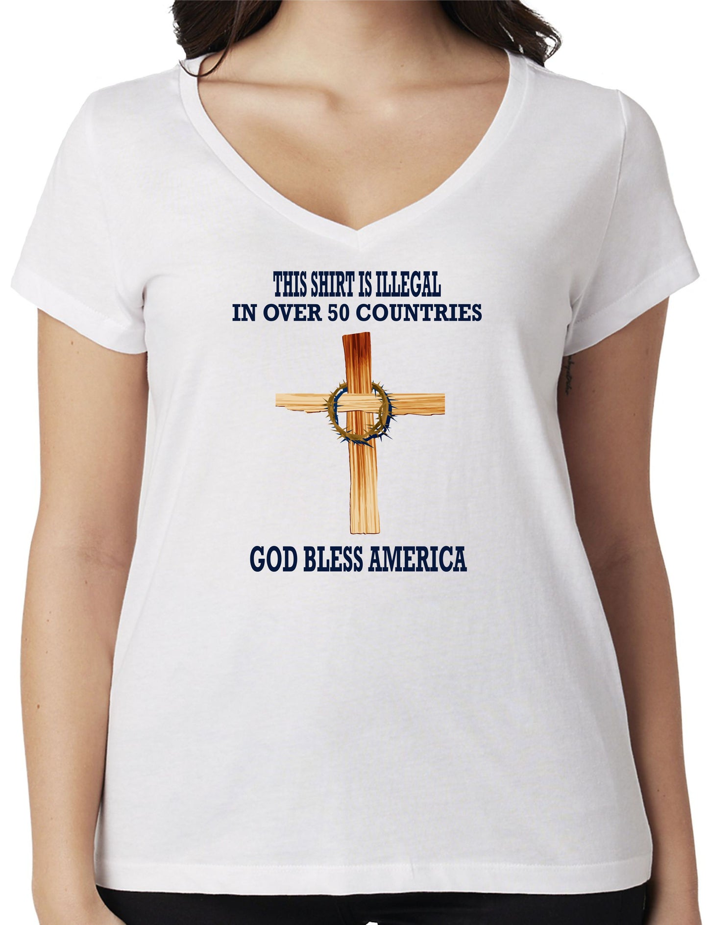 THIS SHIRT IS ILLEGAL IN OVER 50 COUNTRIES...GOD BLESS AMERICA