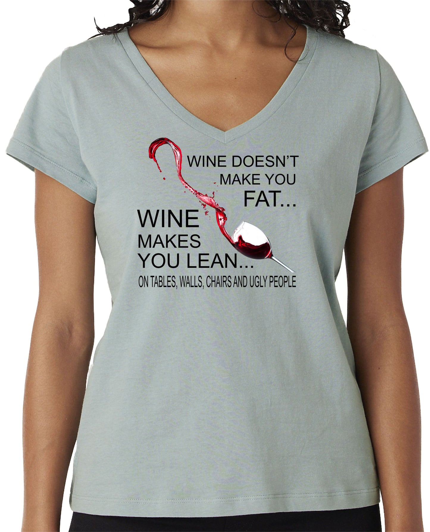 WINE DOESN'T MAKE YOU FAT...IT MAKES YOU LEAN