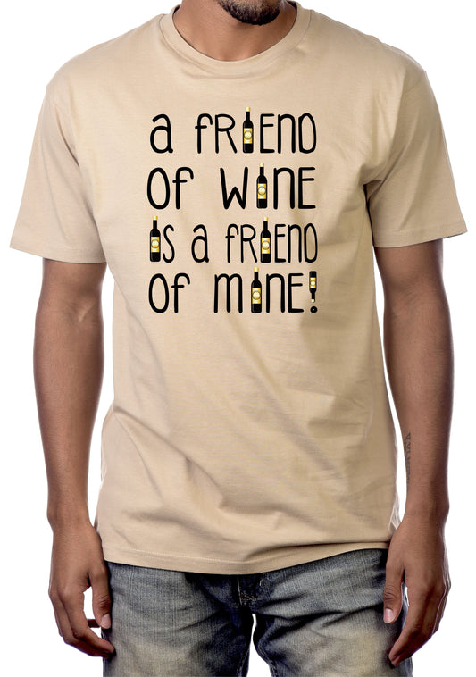 A FRIEND OF WINE IS A FRIEND OF MINE