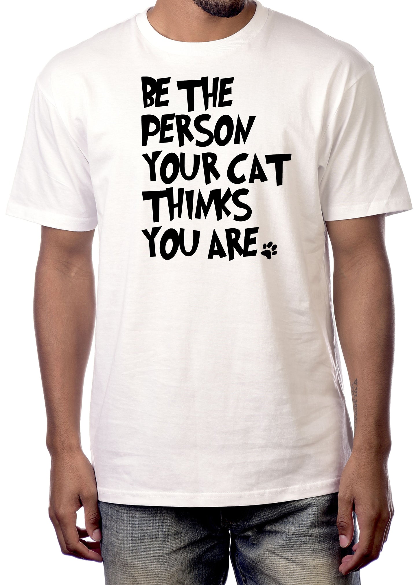 BE THE PERSON YOUR CAT THINKS YOU ARE