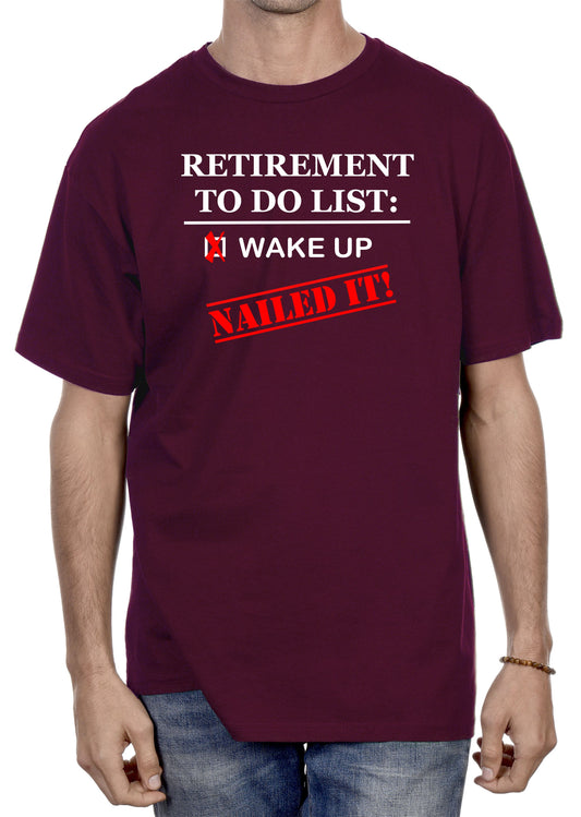 RETIREMENT-WAKE UP-NAILED IT! - Mens/Unisex T-Shirt