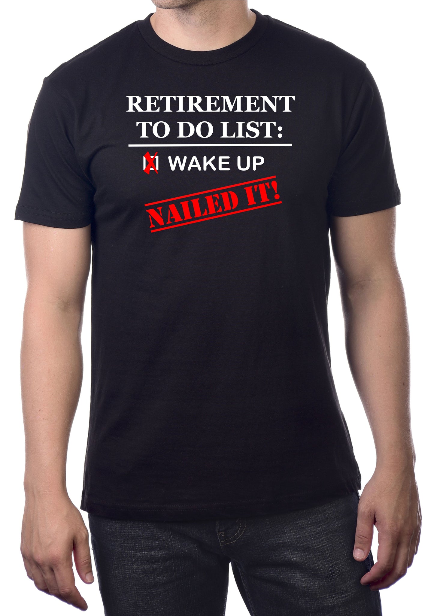 RETIREMENT-WAKE UP-NAILED IT! - Mens/Unisex T-Shirt