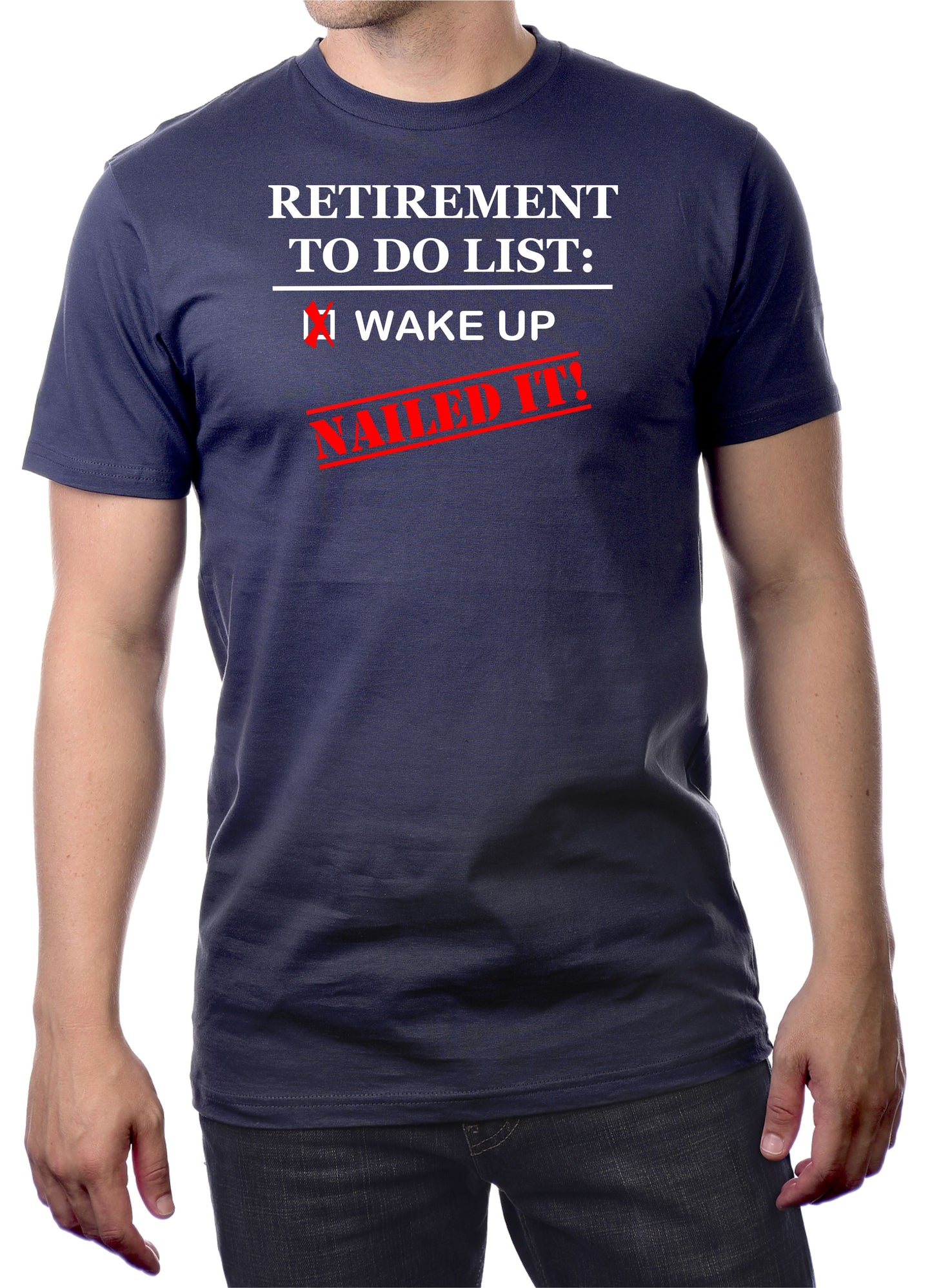 RETIREMENT-WAKE UP-NAILED IT! - Mens/Unisex T-Shirt