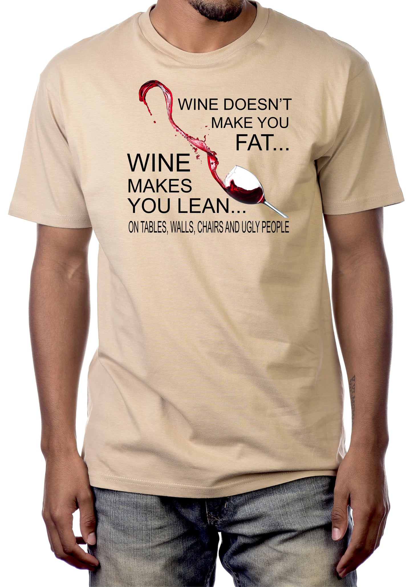 WINE DOESN'T MAKE YOU FAT...IT MAKES YOU LEAN