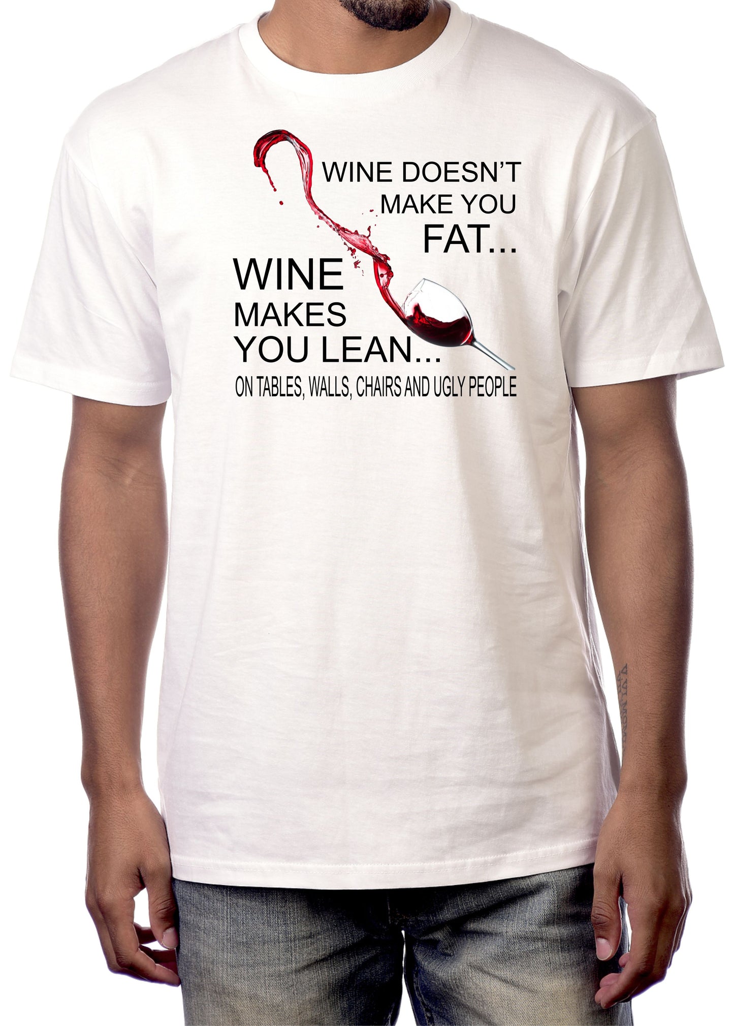 WINE DOESN'T MAKE YOU FAT...IT MAKES YOU LEAN